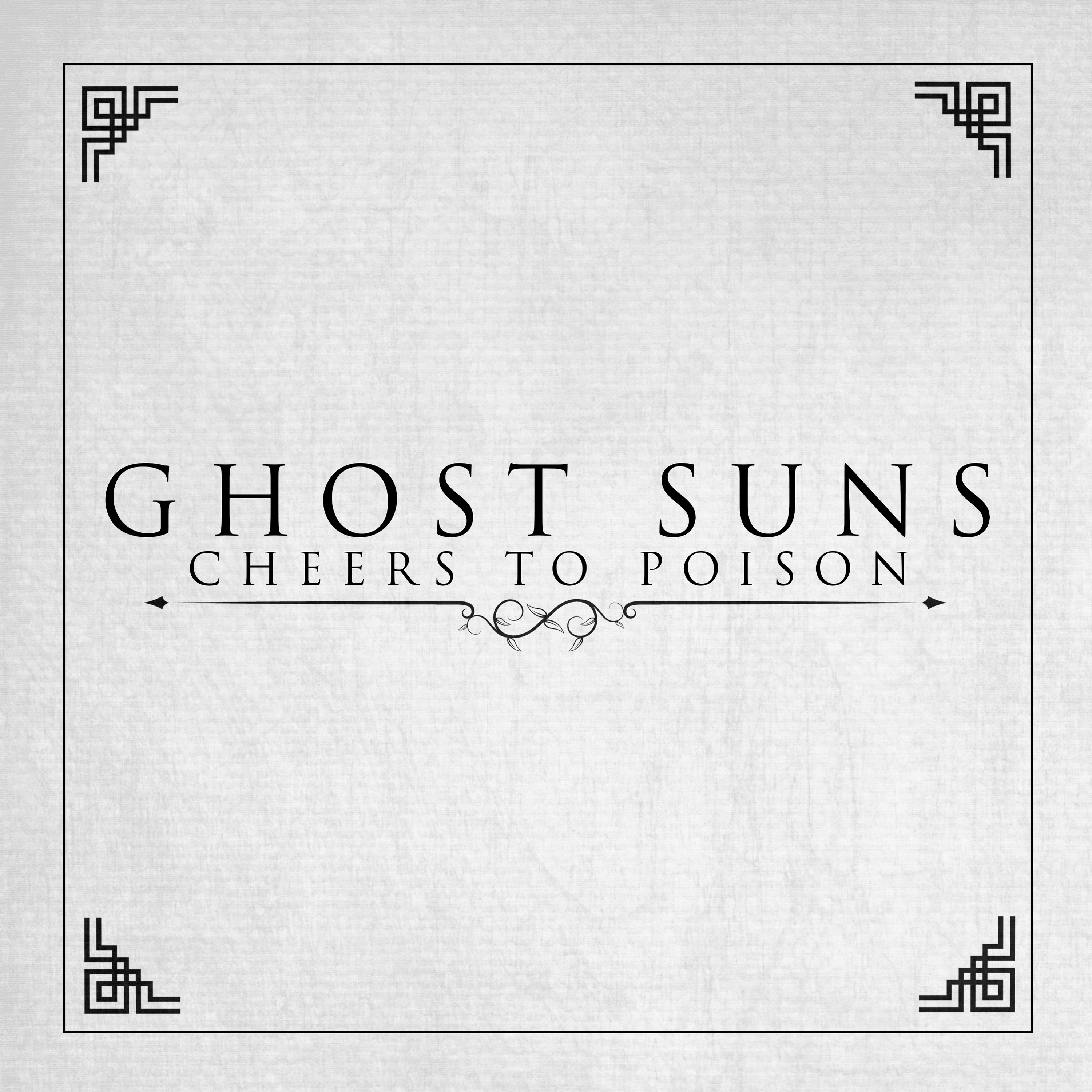 Cheers To Poison - Ghost Suns